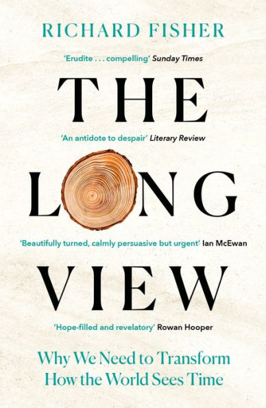 The Long View: Why We Need to Transform How the World Sees Time