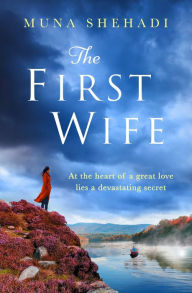 Title: The First Wife: An electric and emotional read of dramatic secrets you won't be able to put down!, Author: Muna Shehadi