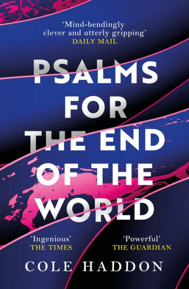 Psalms For The End Of The World: the 'mind-bendingly clever and utterly gripping' genre-breaking thriller