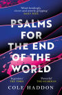 Psalms For The End Of The World: the 'mind-bendingly clever and utterly gripping' genre-breaking thriller