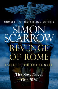 Title: Revenge of Rome (Eagles of Empire 23), Author: Simon Scarrow