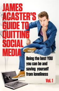 Title: James Acaster's Guide to Quitting Social Media, Author: James Acaster