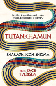 Download new books online free TUTANKHAMUN: Lost for three thousand years, misunderstood for a century by Joyce Tyldesley, Joyce Tyldesley in English ePub