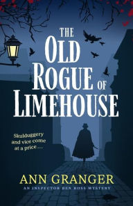 Title: The Old Rogue of Limehouse (Inspector Ben Ross Series #9), Author: Ann Granger