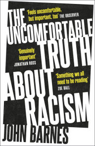 Title: The Uncomfortable Truth About Racism, Author: John Barnes