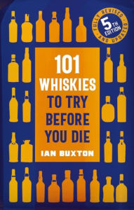 Title: 101 Whiskies to try Before you Die,: 5th Edition, Author: Ian Buxton