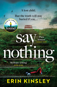 Free downloads audio books ipods Say Nothing: the gripping and emotional thriller from the bestselling author of FOUND in English 9781472292568 by Erin Kinsley