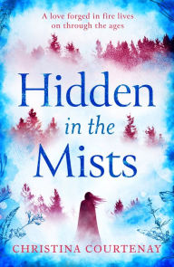 Title: Hidden in the Mists: The sweepingly romantic, epic new dual-time novel from the author of ECHOES OF THE RUNES, Author: Christina Courtenay