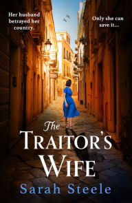 Online pdf ebook download The Traitor's Wife: Heartbreaking WW2 historical fiction with an incredible story inspired by a woman's resistance iBook DJVU by Sarah Steele (English Edition) 9781472294326