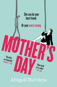 Title: Mother's Day: Discover a mother like no other in this compulsive, page-turning thriller, Author: Abigail Burdess