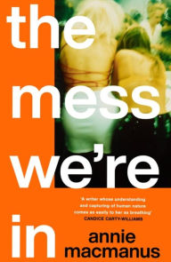 Title: The Mess We're In, Author: Annie Macmanus