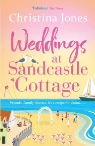 Title: Weddings At Sandcastle Cottage: A heart-warming, feel-good romance to fall in love with - NEW for 2024!, Author: Christina Jones