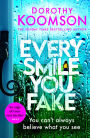 Every Smile You Fake: an addictive thriller with shocking twists you won't be able to put down