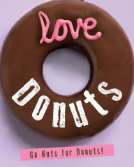 Title: Love Donuts (Love Food): Go Nuts For Donuts! (PagePerfect NOOK Book), Author: Parragon Books