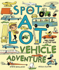 Title: Spot A Lot Vehicle Adventure: And Count a Little, Too!, Author: Steve Smallman