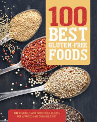 Title: 100 Best Gluten-Free Foods: 100 Delicious and Nutritious Recipes for a Varied and Enjoyable Diet, Author: Monica XHopkins