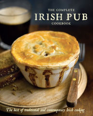 Title: The Complete Irish Pub Cookbook: The best of traditional and contemporary Irish cooking, Author: Love Food Editors