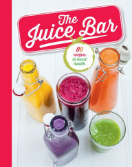 Title: The Juice Bar: 80 recipes to boost health, Author: Sara Lewis