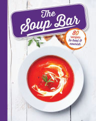 Title: The Soup Bar: 80 recipes to heal & nourish, Author: Sara Lewis