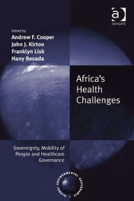 Title: Africa's Health Challenges: Sovereignty, Mobility of People and Healthcare Governance, Author: Hany Besada