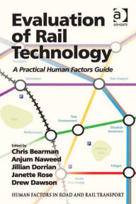 Title: Evaluation of Rail Technology: A Practical Human Factors Guide, Author: Anjum Naweed