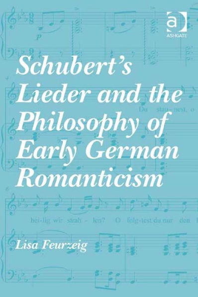 Schubert's Lieder and the Philosophy of Early German Romanticism