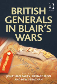 Title: British Generals in Blair's Wars, Author: Hew Strachan