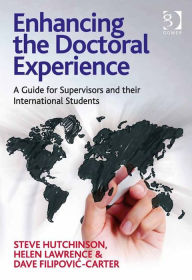 Title: Enhancing the Doctoral Experience: A Guide for Supervisors and their International Students, Author: Steve Hutchinson