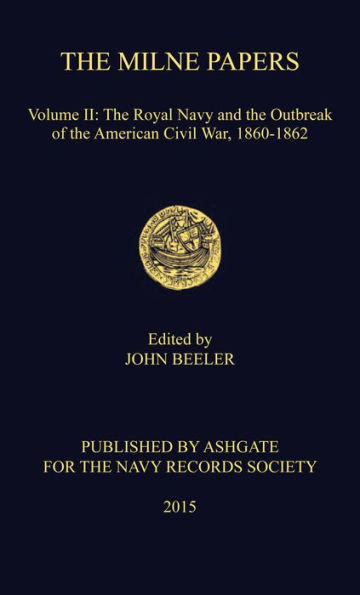 The Milne Papers: Volume II: The Royal Navy and the Outbreak of the American Civil War, 1860-1862