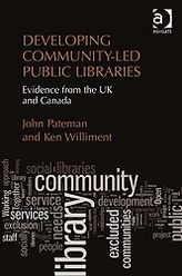 Title: Developing Community-Led Public Libraries: Evidence from the UK and Canada, Author: John Pateman