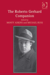 Title: The Roberto Gerhard Companion, Author: Monty Adkins