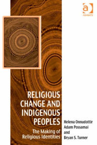 Title: Religious Change and Indigenous Peoples: The Making of Religious Identities, Author: Helena Onnudottir