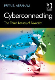 Title: Cyberconnecting: The Three Lenses of Diversity, Author: Priya E. Abraham