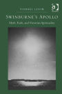 Swinburne's Apollo: Myth, Faith, and Victorian Spirituality