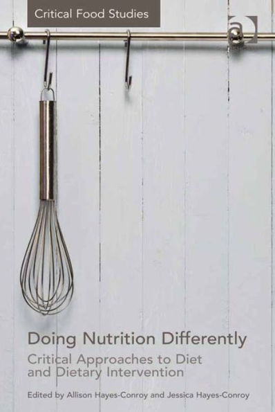 Doing Nutrition Differently: Critical Approaches to Diet and Dietary Intervention