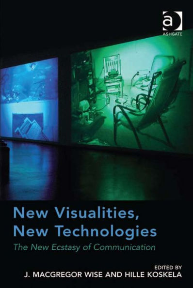 New Visualities, New Technologies: The New Ecstasy of Communication