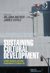 Title: Sustaining Cultural Development: Unified Systems and New Governance in Cultural Life, Author: James Doyle