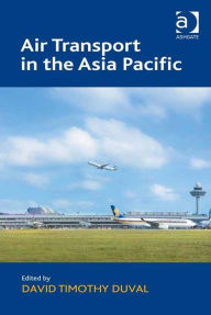 Title: Air Transport in the Asia Pacific, Author: David Timothy Duval