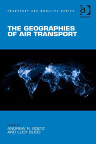 Title: The Geographies of Air Transport, Author: Lucy Budd