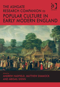 Title: The Ashgate Research Companion to Popular Culture in Early Modern England, Author: Andrew Hadfield