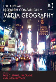 Title: The Ashgate Research Companion to Media Geography, Author: Paul C. Adams