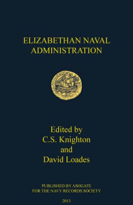 Title: Elizabethan Naval Administration, Author: David Loades