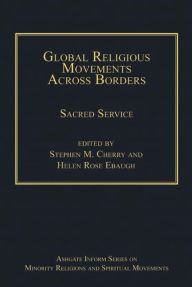 Title: Global Religious Movements Across Borders: Sacred Service, Author: Helen Rose Ebaugh