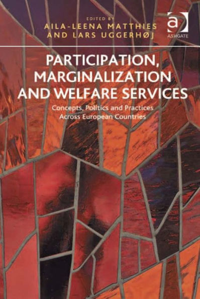 Participation, Marginalization and Welfare Services: Concepts, Politics and Practices Across European Countries