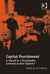 Title: Capital Punishment: A Hazard to a Sustainable Criminal Justice System?, Author: Lill Scherdin