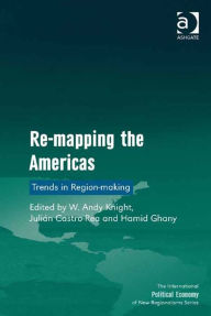 Title: Re-mapping the Americas: Trends in Region-making, Author: Hamid Ghany