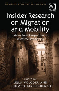 Title: Insider Research on Migration and Mobility: International Perspectives on Researcher Positioning, Author: Lejla Voloder