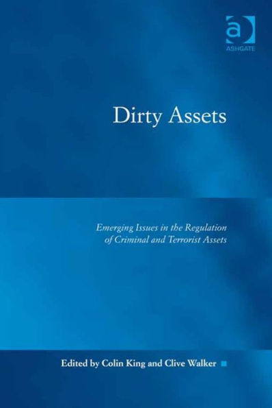 Dirty Assets: Emerging Issues in the Regulation of Criminal and Terrorist Assets