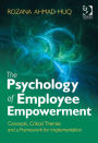 The Psychology of Employee Empowerment: Concepts, Critical Themes and a Framework for Implementation