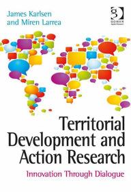 Title: Territorial Development and Action Research: Innovation Through Dialogue, Author: Miren Larrea